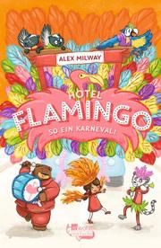 Hotel Flamingo: So ein Karneval! Milway, Alex 9783499007255