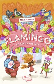 Hotel Flamingo: So ein Karneval! Milway, Alex 9783757101435