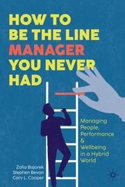 How to Be the Line Manager You Never Had Bajorek, Zofia/Bevan, Stephen/Cooper, Cary L 9783031651502