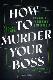 How to murder your Boss - McMasters Handbuch zum Morden Holmes, Rupert 9783365007686