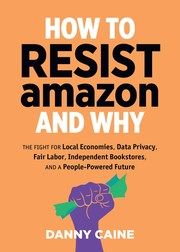 How to Resist amazon and Why Caine, Danny 9781621067061