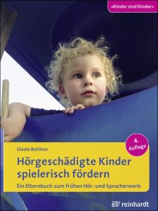 Hörgeschädigte Kinder spielerisch fördern Batliner, Gisela 9783497026500