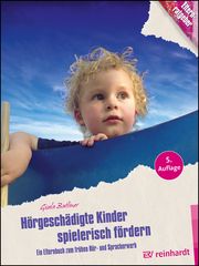 Hörgeschädigte Kinder spielerisch fördern Batliner, Gisela 9783497031542