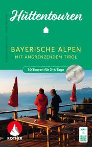 Hüttentouren Bayerische Alpen mit angrenzendem Tirol Baumann, Franziska/Sommer, Antje 9783763334339