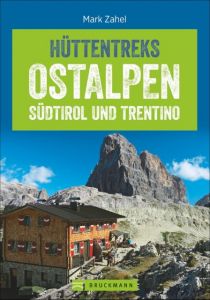 Hüttentreks Ostalpen - Südtirol und Trentino Zahel, Mark 9783765449697