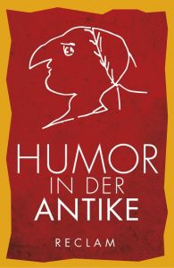 Humor in der Antike Karl-Wilhelm Weeber 9783150195291