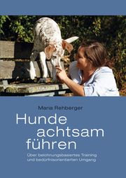 Hunde achtsam führen Rehberger, Maria 9783936188783