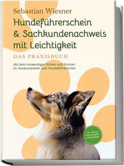 Hundeführerschein & Sachkundenachweis mit Leichtigkeit - Das Praxisbuch Wiesner, Sebastian 9783969304402