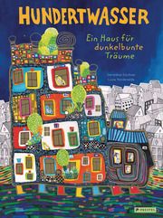 Hundertwasser: Ein Haus für dunkelbunte Träume Elschner, Géraldine 9783791374536