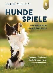 Hundespiele für drinnen und draußen Jakob, Anja/Weiß, Cordula 9783818606886