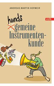 Hundsgemeine Instrumentenkunde Hofmeir, Andreas Martin 9783862224944