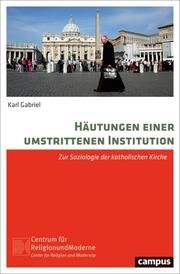 Häutungen einer umstrittenen Institution Gabriel, Karl 9783593514291