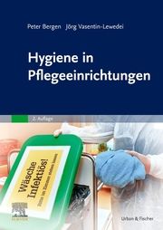 Hygiene in Pflegeeinrichtungen Bergen, Peter/Vasentin-Lewedei, Jörg 9783437271410
