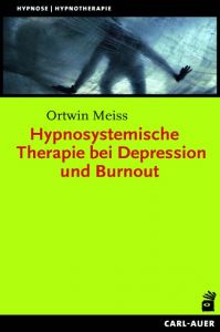 Hypnosystemische Therapie bei Depression und Burnout Meiss, Ortwin 9783849701536