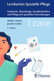 I care Lernkarten Spezielle Pflege - Anatomie, Physiologie, Krankheitslehre und Pflege bei speziellen Erkrankungen Anton, Walter/Schön, Jasmin 9783132439986