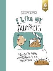 I like my Sauerteig Dinkel, Susanne 9783818624644