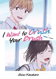 I Want to Crush Your Brush Kawahara, Shino 9783987450570