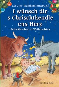 I wünsch dir s Chrischtkendle ens Herz Bitterwolf, Bernhard/Graf, Edi 9783842514737