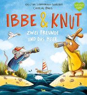 Ibbe & Knut - Zwei Freunde und das Meer Scharmacher-Schreiber, Kristina 9783734820618