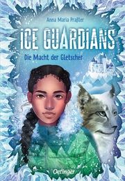 Ice Guardians - Die Macht der Gletscher Praßler, Anna Maria 9783751204804