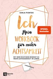 ICH - Mein Workbook für mehr Achtsamkeit Piontek, Sonja 9781955655958