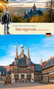 Ich bin dann mal im Harz ... Wernigerode und der Brocken Wolf Larsen 9783949034145