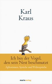 Ich bin der Vogel, den sein Nest beschmutzt Kraus, Karl 9783737411523