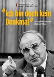 Ich bin doch kein Denkmal Bundeskanzler-Helmut-Kohl-Stiftung 9783962892234