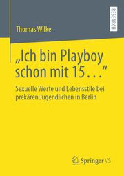 Ich bin Playboy schon mit 15 Wilke, Thomas 9783658420314