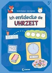 Ich entdecke die Uhrzeit - Lernerfolge garantiert! Neubauer, Annette 9783743216983