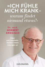 Ich fühle mich krank - warum findet niemand etwas? Kriegisch, Norbert 9783442223183