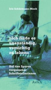 'Ich finde es unanständig, vorsichtig zu leben' Schürmann-Mock, Iris 9783949302084