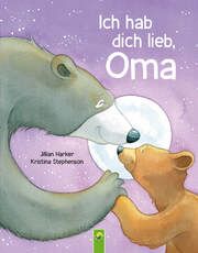 Ich hab dich lieb, Oma Harker, Jilian/Schwager & Steinlein Verlag 9783849942830