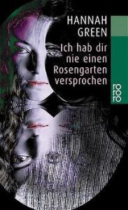 Ich hab dir nie einen Rosengarten versprochen Green, Hannah 9783499227769