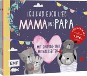 Ich hab euch lieb, Mama und Papa! - Das perfekte Geschenk für perfekte Eltern  9783745922196