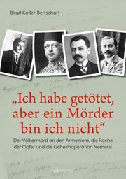 'Ich habe getötet, aber ein Mörder bin ich nicht' Kofler-Bettschart, Birgit 9783800078608