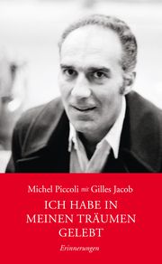 Ich habe in meinen Träumen gelebt Jacob, Gilles/Piccoli, Michel 9783895816031