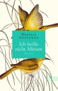 Ich heiße nicht Miriam Axelsson, Majgull 9783548613406