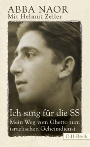 Ich sang für die SS Naor, Abba/Zeller, Helmut 9783406659836