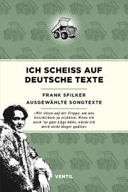Ich scheiß auf deutsche Texte Spilker, Frank 9783955752125