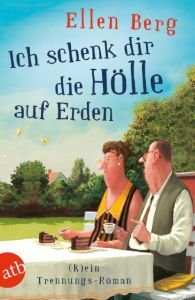 Ich schenk dir die Hölle auf Erden Berg, Ellen 9783746632902