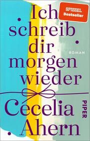 Ich schreib dir morgen wieder Ahern, Cecelia 9783492312950