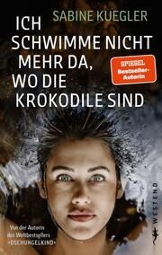 Ich schwimme nicht mehr da, wo die Krokodile sind Kuegler, Sabine 9783864894275