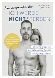 Ich verspreche dir: Ich werde nicht sterben Verst, Denise/Verst, Hendrik 9783960963134