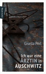 Ich war eine Ärztin in Auschwitz Perl, Gisella 9783737411547