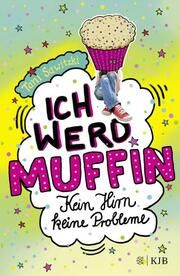 Ich werd Muffin (Kein Hirn, keine Probleme) Sawitzki, Tani 9783737342674