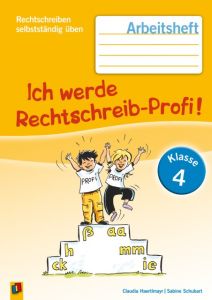 Ich werde Rechtschreib-Profi! - Klasse 4 Haertlmayr, Claudia/Schubart, Sabine 9783834633002