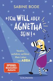 'Ich will aber Agnetha sein!' Bode, Sabine 9783442180004