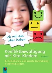 'Ich will das aber haben!' - Konfliktbewältigung mit Kita-Kindern Schütz, Leni 9783834665089