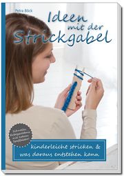 Ideen mit der Strickgabel Böck, Petra 9783000745621